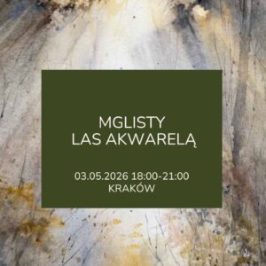 Warsztaty akwareli: Mglisty las | 03.05.2026 Kraków