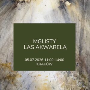 Warsztaty akwareli: Mglisty las | 05.07.2026 Kraków