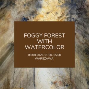Watercolor: Foggy Forest / Mglisty Las | 08.08.2026 Warszawa